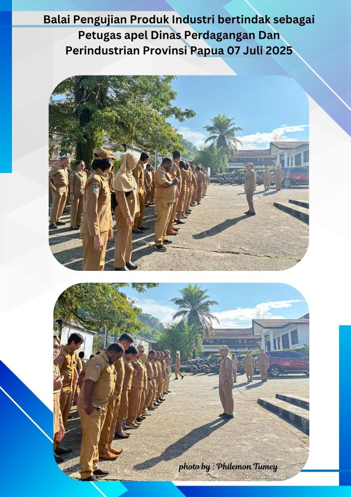 Balai Pengujian Mutu Produk Industri bertindak sebagai petugas apel Dinas Perdagangan Dan Perindustrian Provinsi Papua 7 Juli 2025